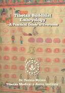 Tibetan Buddhist Embryology. A Practical Guide to Everyone.