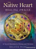 The Native Heart Healing Oracle. Оракул Исцеляющего Сердца. 